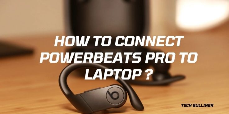 How to connect powerbeats pro to laptop